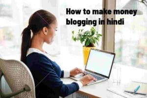 Blogging se paise kaise kamaye